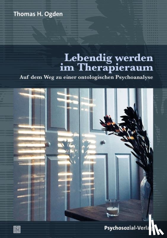 Ogden, Thomas H. - Lebendig werden im Therapieraum