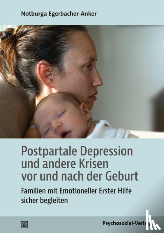 Egerbacher-Anker, Notburga - Postpartale Depression und andere Krisen vor und nach der Geburt