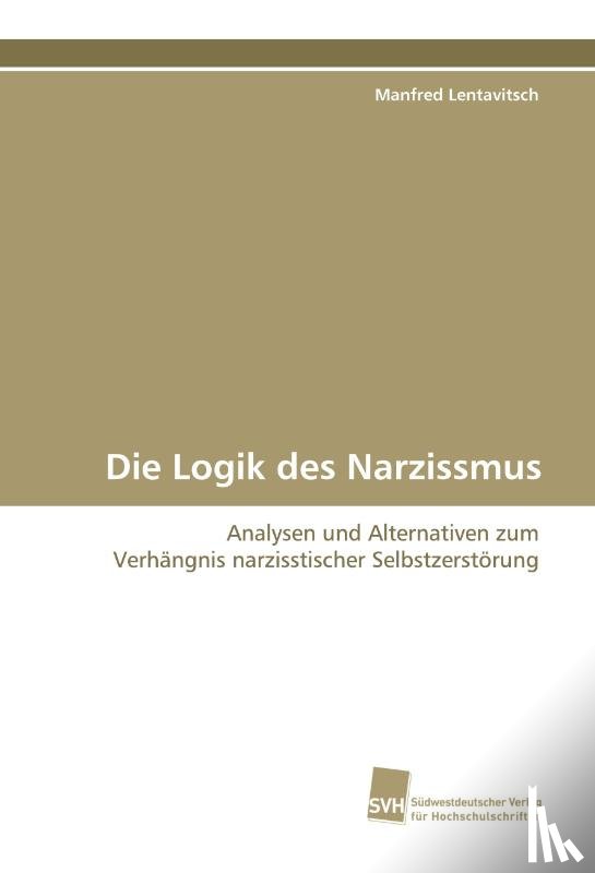 Lentavitsch, Manfred - Die Logik des Narzissmus