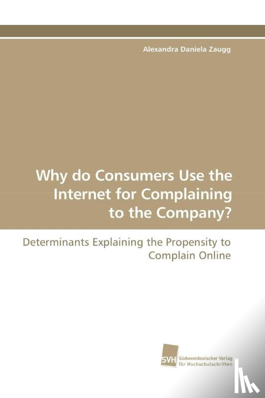 Zaugg, Alexandra Daniela - Why Do Consumers Use the Internet for Complaining to the Company?