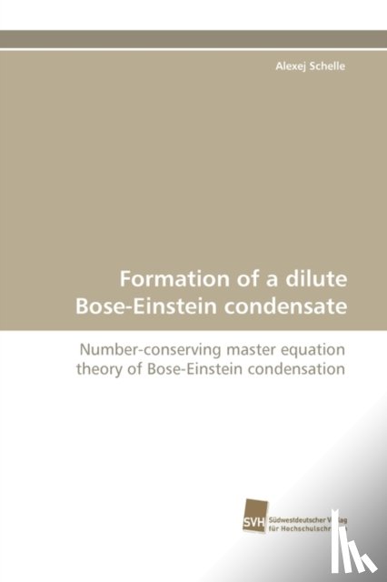 Schelle, Alexej - Formation of a dilute Bose-Einstein condensate