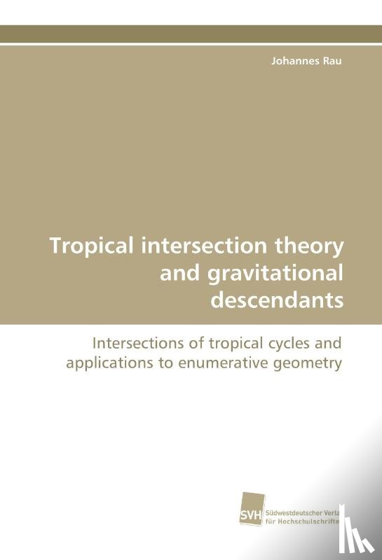 Rau, Johannes - Tropical Intersection Theory and Gravitational Descendants