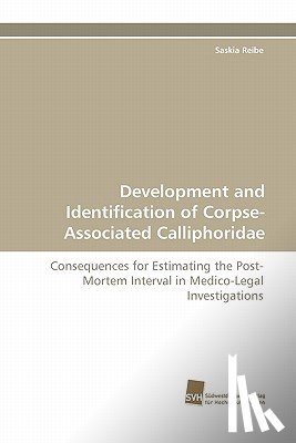 Reibe, Saskia - Development and Identification of Corpse-Associated Calliphoridae