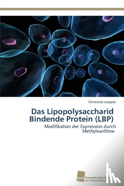 Laepple, Christiane - Das Lipopolysaccharid Bindende Protein (LBP)