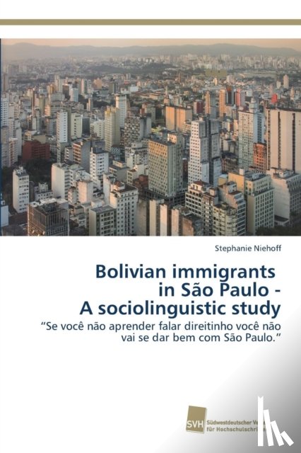 Niehoff, Stephanie - Bolivian immigrants in Sao Paulo - A sociolinguistic study