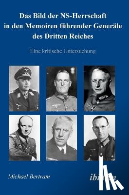 Bertram, Michael - Das Bild der NS-Herrschaft in den Memoiren f hrender Gener le des Dritten Reiches. Eine kritische Untersuchung