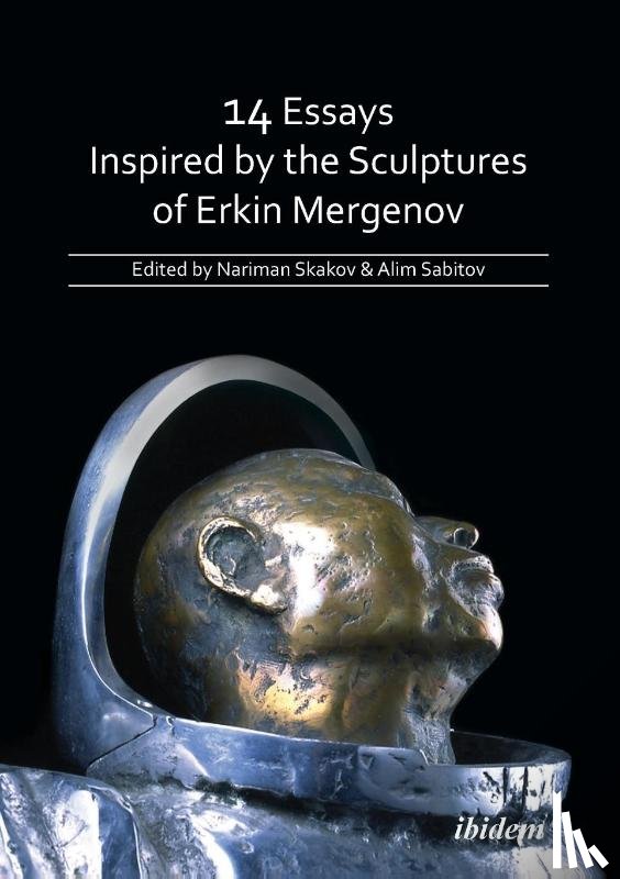  - 14 Essays Inspired by the Sculptures of Erkin Mergenov