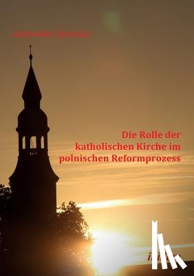 Szumilas, Aleksander - Die Rolle der katholischen Kirche im polnischen Reformprozess.