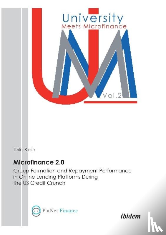Klein, Thilo - Microfinance 2.0 - Group Formation & Repayment Performance in Online Lending Platforms During the U.S. Credit Crunch