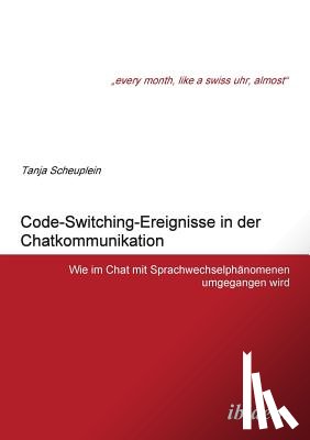 Scheuplein, Tanja - Code-Switching-Ereignisse in der Chatkommunikation. Wie im Chat mit Sprachwechselph nomenen umgegangen wird