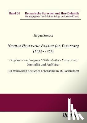Storost, Jurgen - Nicolas Hyacinthe Paradis (de Tavannes) (1733 - 1785). Professeur en Langue et Belles-Lettres Fran oises, Journalist und Aufkl rer. Ein franz sisch-deutsches Lebensbild im 18. Jahrhundert