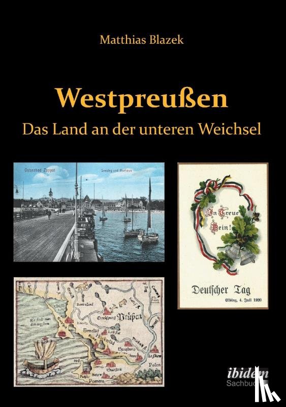 Blazek, Matthias - Westpreu en. Das Land an der unteren Weichsel.
