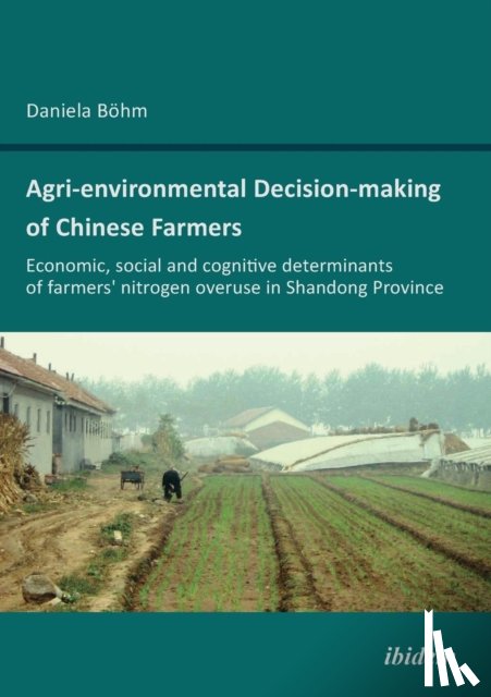 Bohm, Daniela - Agri-environmental Decision-making of Chinese Farmers