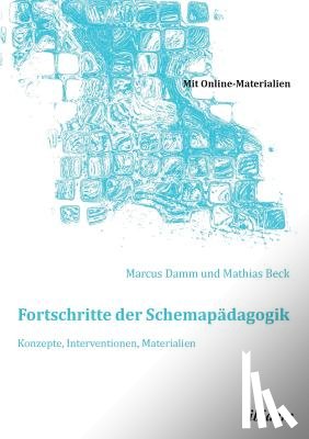 Damm, Marcus, Beck, Mathias - Fortschritte der Schemap dagogik. Konzepte, Interventionen, Materialien.