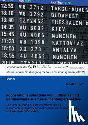 Busch, Moritz - Kooperationspotenziale von Lufthansa und Germanwings aus Konsumentenperspektive. Eine Untersuchung zu Einflussfaktoren auf die konsumentenperspektivische Akzeptanz von Kooperationen kontr rer Gesch ftsmodelle