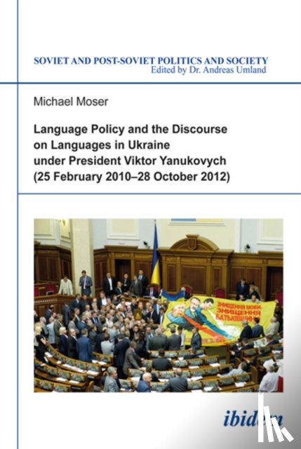Moser, Michael - Language Policy and Discourse on Languages in Ukraine under President Viktor Yanukovych