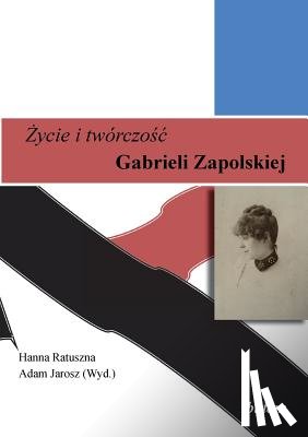  - Zycie i tworczosc. Gabrieli Zapolskiej.