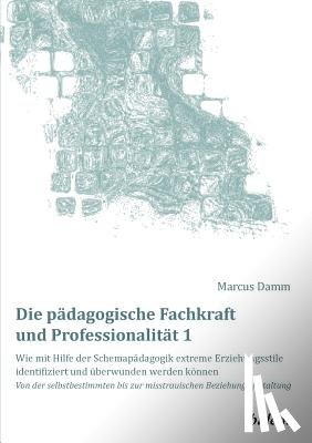 Damm, Marcus - Die padagogische Fachkraft und Professionalitat