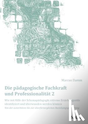 Damm, Marcus - Die p dagogische Fachkraft und Professionalit t