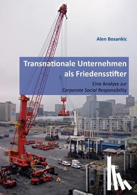 Bosankic, Alen - Transnationale Unternehmen als Friedensstifter