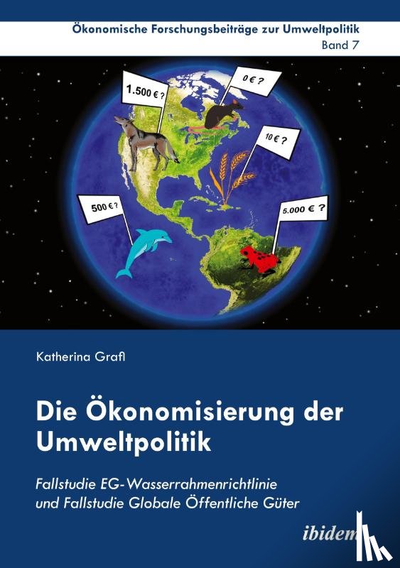 Grafl, Katherina - Die konomisierung der Umweltpolitik. Fallstudie EG-Wasserrahmenrichtlinie und Fallstudie Globale ffentliche G ter