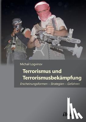 Logvinov, Michail - Terrorismus und Terrorismusbek mpfung. Erscheinungsformen - Strategien - Gefahren