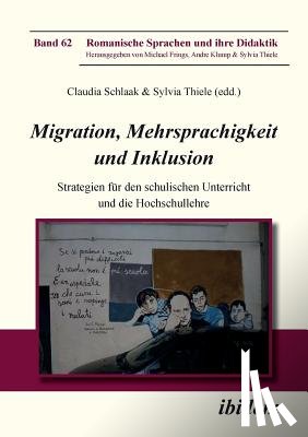  - Migration, Mehrsprachigkeit und Inklusion. Strategien f r den schulischen Unterricht und die Hochschullehre
