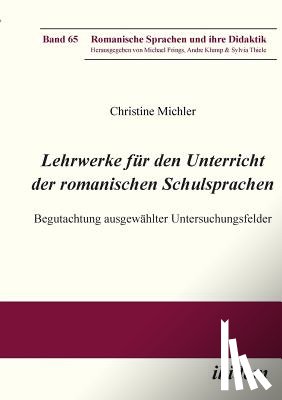 Michler, Christine - Lehrwerke f r den Unterricht der romanischen Schulsprachen. Begutachtung ausgew hlter Untersuchungsfelder