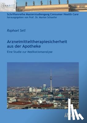 Sell, Raphael - Arzneimitteltherapiesicherheit aus der Apotheke. Eine Studie zur Medikationsanalyse