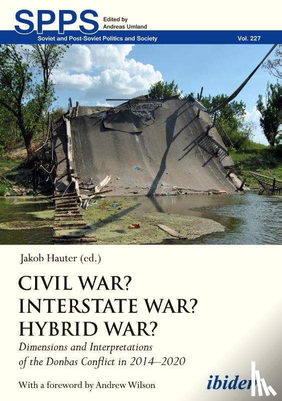 Hauter, Jakob, Wilson, Andrew - Civil War? Interstate War? Hybrid War? – Dimensions and Interpretations of the Donbas Conflict in 2014–2020