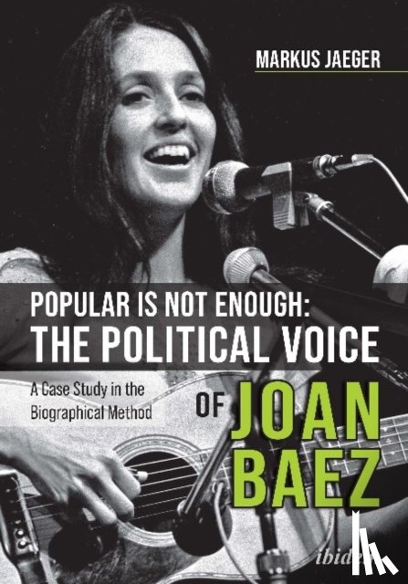 Jaeger, Markus - Popular Is Not Enough: The Political Voice Of Joan Baez