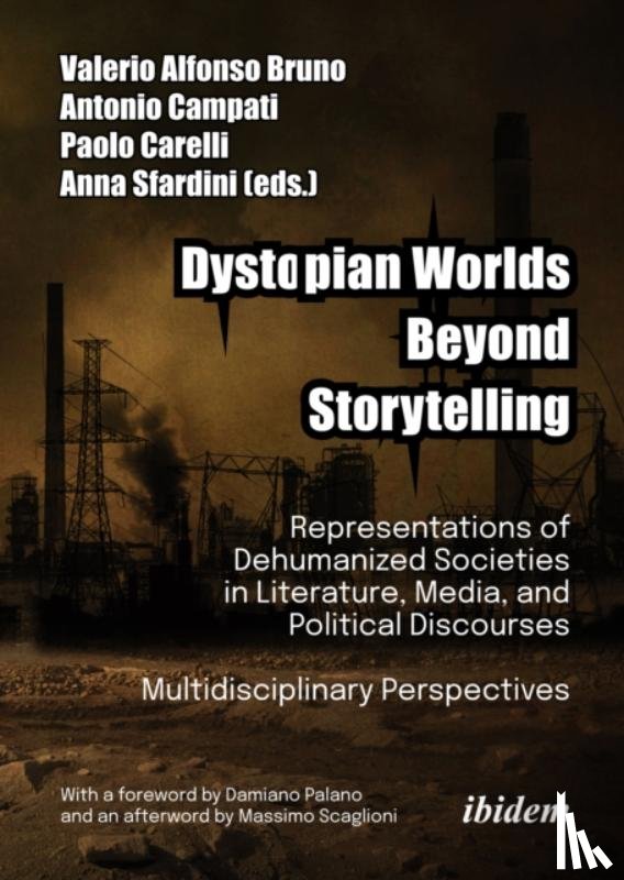  - Dystopian Worlds Beyond Storytelling - Representations of Dehumanized Societies in Literature, Media, and Political Discourses: Multidisciplinary Perspectives