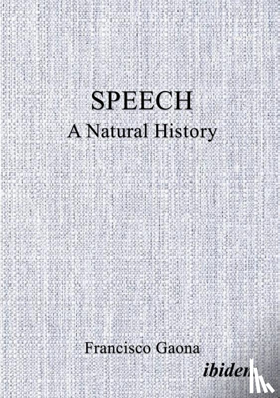 Gaona, Francisco - Speech: A Natural History