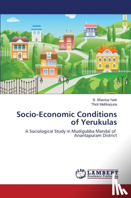 Bhaskar Naik, B, Mallikarjuna, Thoti - Socio-Economic Conditions of Yerukulas