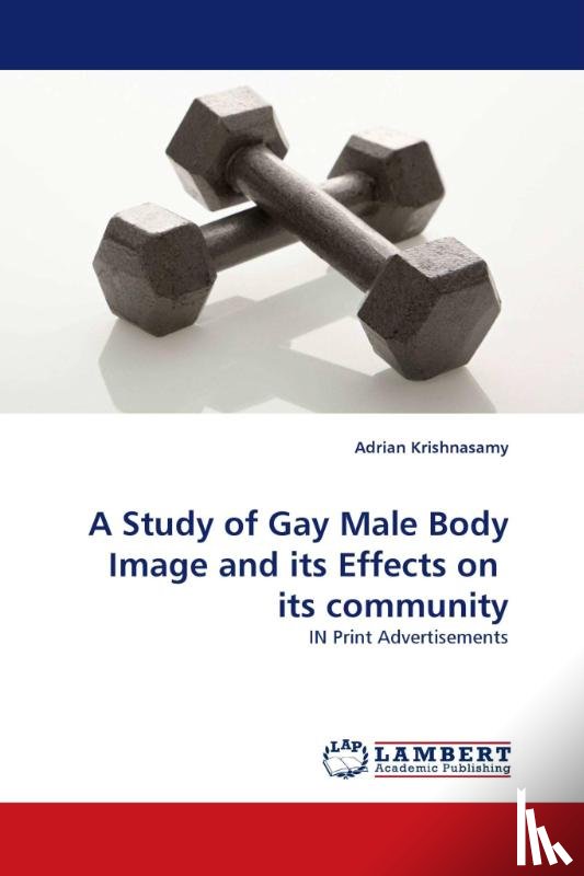 Krishnasamy, Adrian - A Study of Gay Male Body Image and Its Effects on Its Community