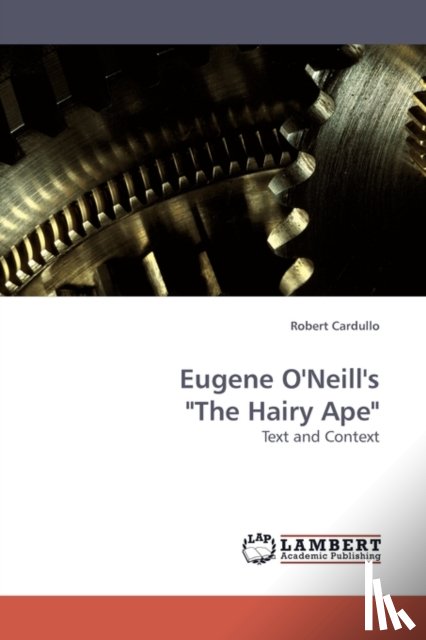 Cardullo, Robert - Eugene O'Neill's The Hairy Ape