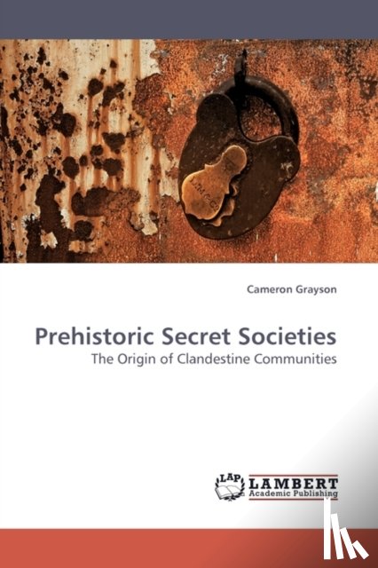 Grayson, Cameron - Prehistoric Secret Societies