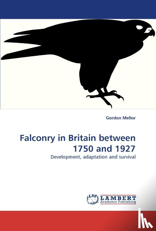 Mellor, Gordon - Falconry in Britain between 1750 and 1927