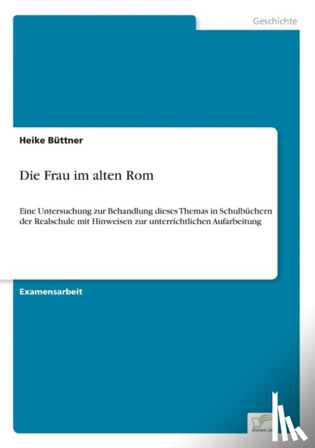 Buttner, Heike - Die Frau im alten Rom