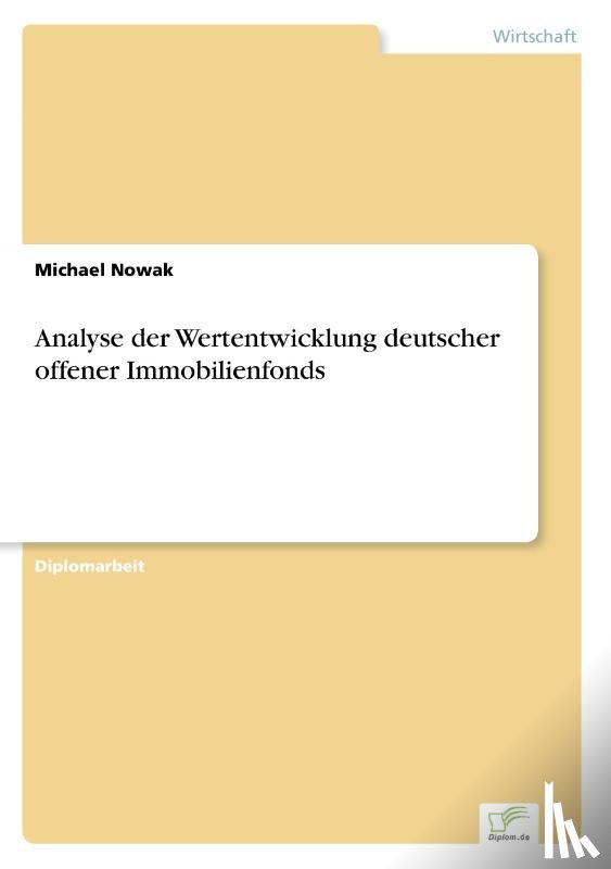 Nowak, Michael - Analyse der Wertentwicklung deutscher offener Immobilienfonds