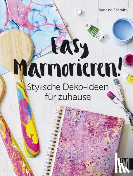 Schmitt, Vanessa - Easy Marmorieren!