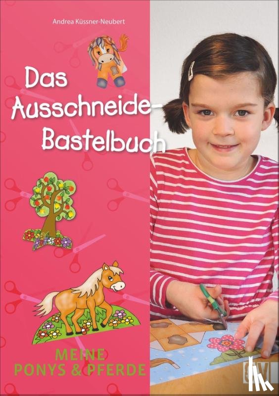Küssner-Neubert, Andrea - Das Ausschneide-Bastelbuch: Meine Ponys & Pferde