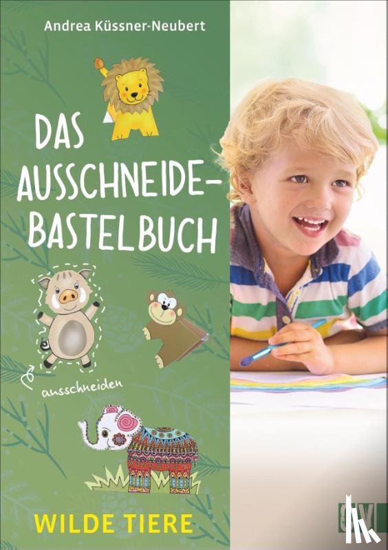 Küssner-Neubert, Andrea - Das Ausschneide-Bastelbuch Wilde Tiere