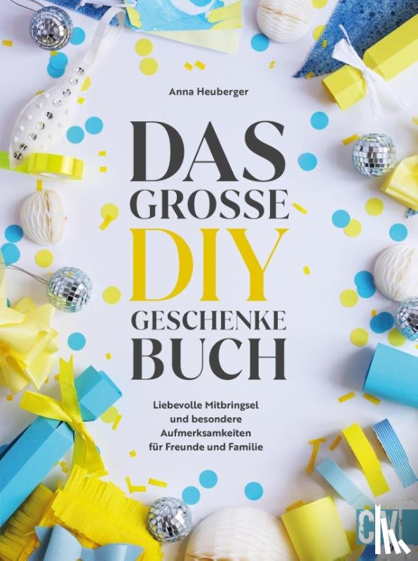 Heuberger, Anna - Das große DIY-Geschenke-Buch