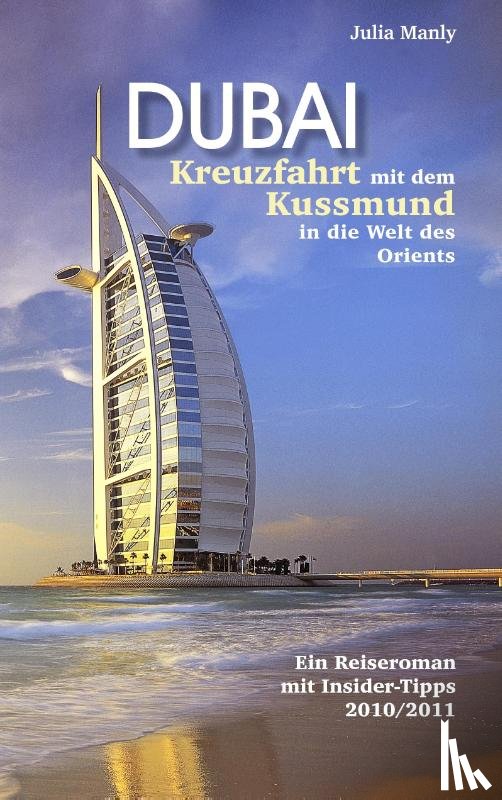 Manly, Julia - Dubai Kreuzfahrt mit dem Kussmund in die Welt des Orients