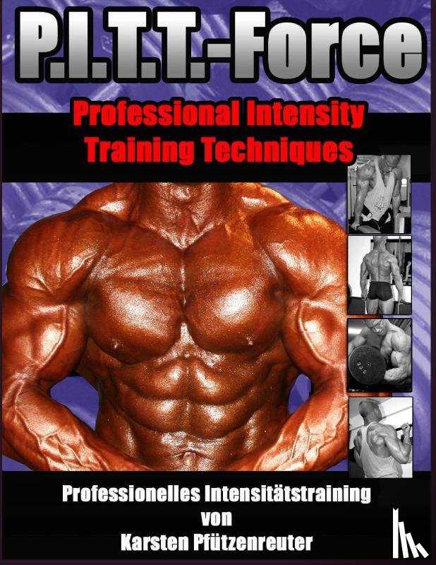 Pfutzenreuter, Karsten - PITT-Force Professional Intensity Training Techniques