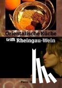 Dietz, Pierre - Orientalische Küche trifft Rheingau-Wein