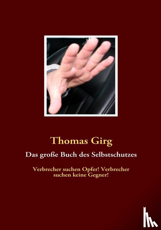 Girg, Thomas - Das grosse Buch des Selbstschutzes