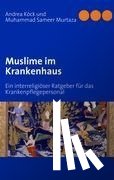 Köck, Andrea, Murtaza, Muhammad Sameer - Muslime im Krankenhaus