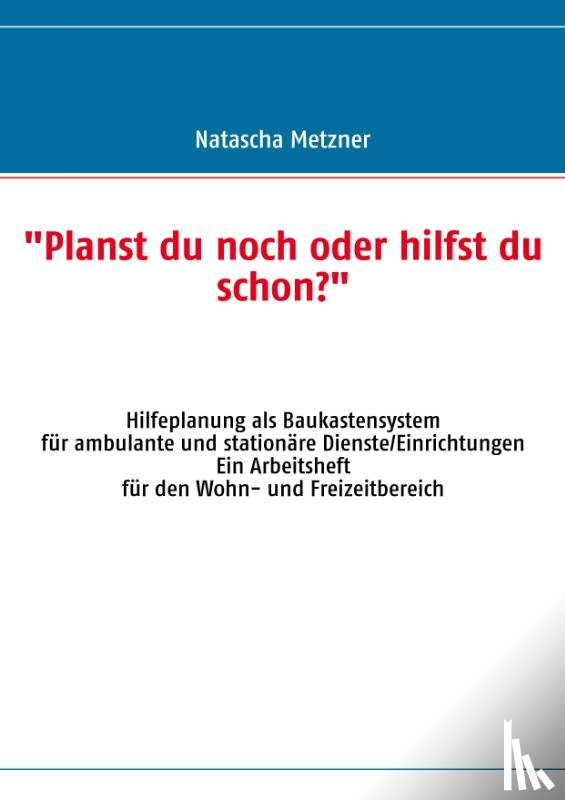 Metzner, Natascha - "Planst du noch oder hilfst du schon?"